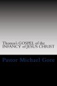 Thomas's Gospel of the INFANCY of JESUS CHRIST (Lost & Forgotten books of the New Testament) - Michael Gore