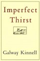 Imperfect Thirst - Galway Kinnell