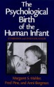 The Psychological Birth Of The Human Infant Symbiosis And Individuation - Margaret S. Mahler, Fred Pine, Anni Bergman