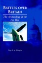 Battles Over Britain: The Archaeology of the Air War - Guy de la Bedoyere