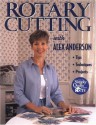 Rotary Cutting with Alex Anderson: Tips, Techniques and Projects (Quilting Basics) - Alex Anderson