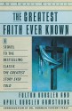 The Greatest Faith Ever Known: The Story of the Men Who First Spread the Religion of Jesus and of the Momentous - Fulton Oursler