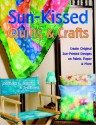 Sun-Kissed Quilts & Crafts: Create Original Sun-Printed Designs on Fabric, Paper & More - Barbara Baker