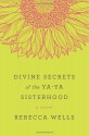 The Divine Secrets of the Ya-Ya Sisterhood - Rebecca Wells