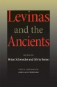 Levinas and the Ancients - Brian Schroeder, Silvia Benso