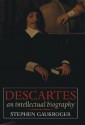 Descartes: An Intellectual Biography - Stephen Gaukroger