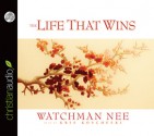 The Life That Wins - Watchman Nee, Kris Koscheski