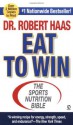 Eat To Win: The Sports Nutrition Bible (Signet) - Robert Haas Ms, Martina Navratilova