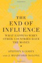 The End of Influence: What Happens When Other Countries Have the Money - Stephen S. Cohen