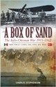 A Box of Sand: The Italo-Ottoman War 1911-1912 - Charles Stephenson