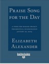 Praise Song for the Day: A Poem for Barack Obama's Presidential Inauguration, January 20, 2009 - Elizabeth Alexander