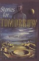 Stories for Tomorrow an Anthology of Modern Science Fiction - Sam Sloan, Arthur C. Clarke, Anthony Boucher, Eric Frank Russell, James Blish, Chad Oliver, H.B. Fyfe, Kris Neville, John Christopher, Mildred Clingerman, Frank M. Robinson, Murray Leinster, Milton Lesser, Raymond Jones, William Milligan Sloane, Wilmer Shiras, Ray Bradbu