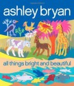 All Things Bright and Beautiful - Ashley Bryan, Cecil F. Alexander