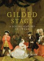 The Gilded Stage: A Social History of Opera - Daniel Snowman