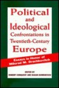 Political and Ideological Confrontations in Twentieth-Century Europe: Essays in Honor of Milorad M. Drachkovitch - Robert Conquest