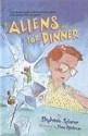 Aliens for Dinner - Stephanie Spinner