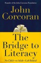 The Bridge to Literacy: No Child--or Adult--Left Behind - John Corcoran