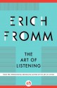 The Art of Listening - Erich Fromm, Rainer Funk