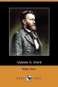 Ulysses S. Grant (Dodo Press) - Walter Allen