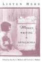 Listen Here: Women Writing in Appalachia - Sandra L. Ballard, Patricia L. Hudson