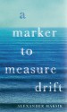 A Marker to Measure Drift - Alexander Maksik