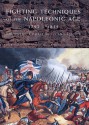 Fighting Techniques of the Napoleonic Age: 1789-1815 - Michael Pavkovic, Iain Dickie, Kevin F. Kiley