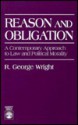 Reason and Obligation: A Contemporary Approach to Law and Political Morality - R. George Wright