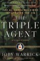 The Triple Agent: The al-Qaeda Mole who Infiltrated the CIA - Joby Warrick