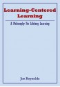 Learning-Centered Learning: A Philosophy for Lifelong Learning - Jim Reynolds