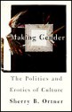 Making Gender : The Politics and Erotics of Culture - Sherry B. Ortner