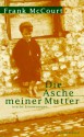 Die Asche Meiner Mutter. Irische Erinnerungen - Harry Rowohlt, Frank McCourt