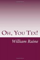 Oh, You Tex! - William MacLeod Raine