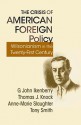 The Crisis of American Foreign Policy: Wilsonianism in the Twenty-First Century - G. John Ikenberry, Tony Smith, Anne-Marie Slaughter, Thomas J. Knock