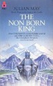 The Nonborn King (Saga of Pliocene Exile, #3) - Julian May