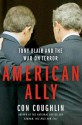 American Ally: Tony Blair and the War on Terror - Con Coughlin