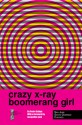 Crazy X-Ray Boomerang Girl - Pedro Cabiya