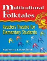 Multicultural Folktales: Readers Theatre for Elementary Students (Readers Theatre) - Suzanne I. Barchers