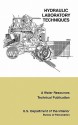 Hydraulic Laboratory Techniques: A Guide for Applying Engineering Knowledge to Hydraulic Studies Based on 50 Years of Research and Testing Experience - Bureau of Reclamation, U.S. Department of the Interior