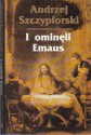 I ominęli Emaus - Andrzej Szczypiorski