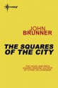 The Squares of the City - John Brunner