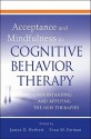 Acceptance and Mindfulness in Cognitive Behavior Therapy: Understanding and Applying the New Therapies - James D. Herbert, Evan M. Forman