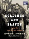 Soldiers and Slaves: American POWs Trapped by the Nazis' Final Gamble (Audio) - Roger Cohen, Michael Prichard