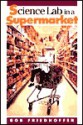 Science Lab In A Supermarket - Robert Friedhoffer