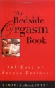 The Bedside Orgasm Book: 365 Days of Sexual Ecstasy - Cynthia W. Gentry