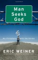 Man Seeks God: My Flirtations with the Divine - Eric Weiner