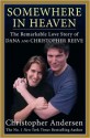 Somewhere in Heaven: The Remarkable Love Story of Dana and Christopher Reeve - Christopher Andersen