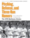 Pitching, Defense, and Three-Run Homers: The 1970 Baltimore Orioles - Society for American Baseball Research (SABR), Mark Armour, Malcolm Allen