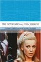 The International Film Musical - Corey K. Creekmur, Linda Y. Mokdad, Aaron Gerow