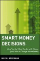 Smart Money Decisions: Why You Do What You Do with Money (and How to Change for the Better) - Max H. Bazerman