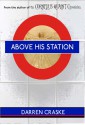 ABOVE HIS STATION - Darren Craske